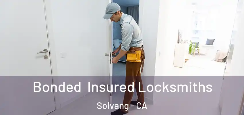  Bonded Insured Locksmiths Solvang - CA
