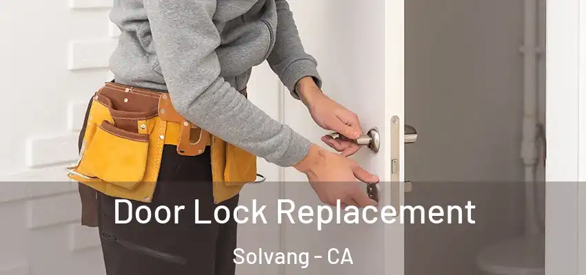  Door Lock Replacement Solvang - CA
