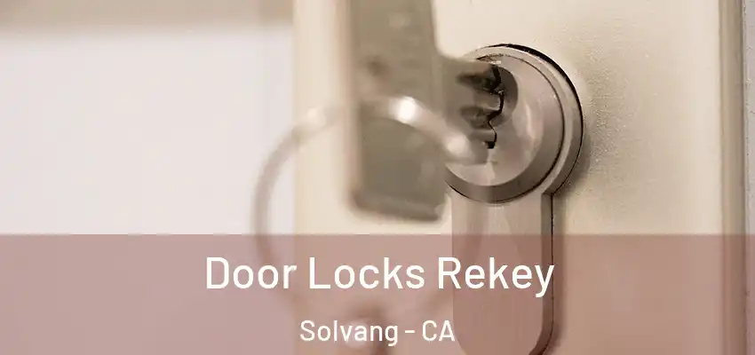  Door Locks Rekey Solvang - CA