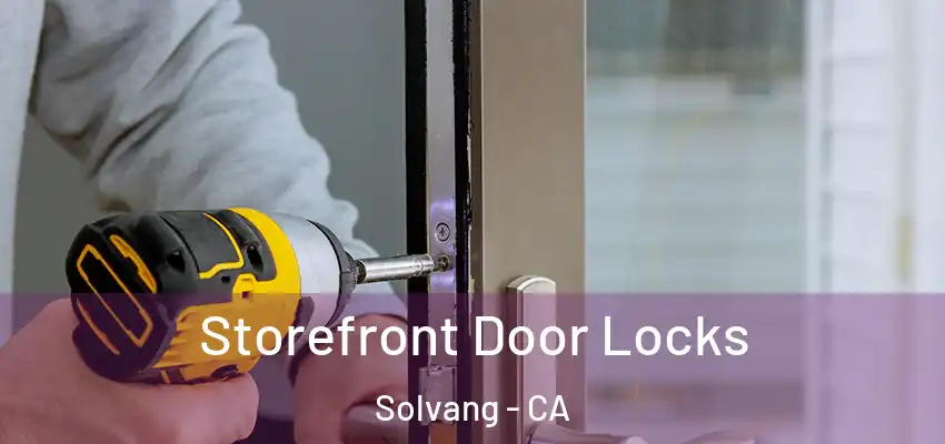 Storefront Door Locks Solvang - CA